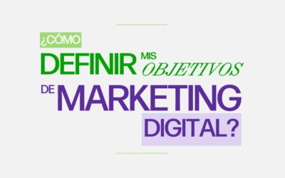 ¿Cómo definir mis objetivos de marketing digital? La clave del éxito.